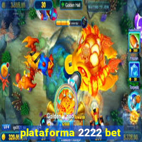 plataforma 2222 bet